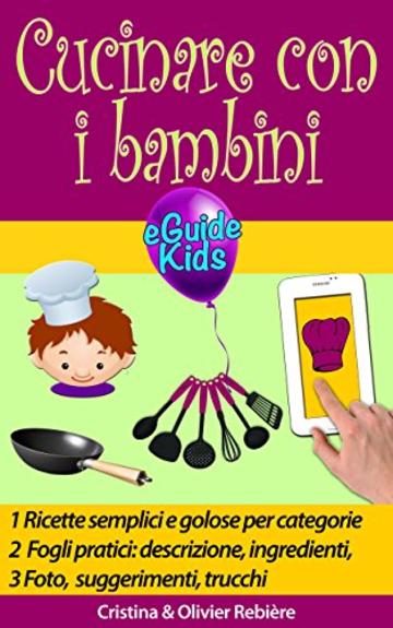 Cucinare con i bambini: Condividete momenti magici con i vostri figli! (eGuide Kids Vol. 2)